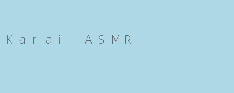 Karai ASMR